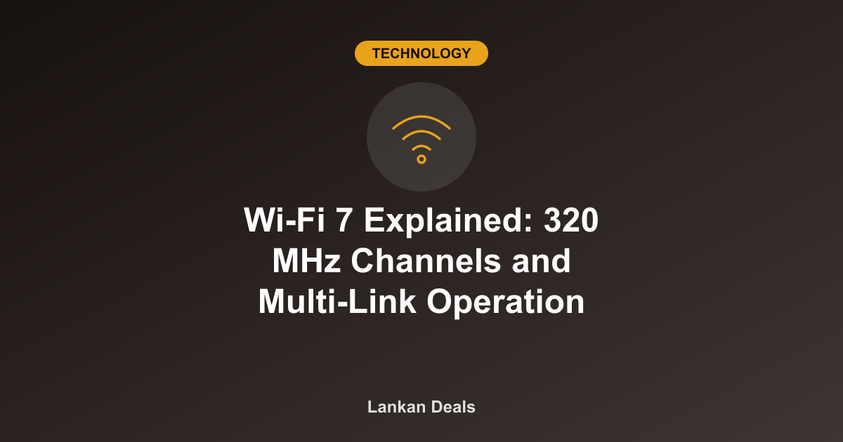 Technology guide cover: Wi-Fi 7 Explained: 320 MHz Channels and Multi-Link Operation